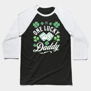 One Lucky Daddy St Patricks Day Clover Dice Green Irish Baseball T-Shirt